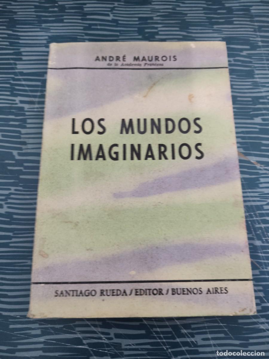 Libros de segunda mano: LOS MUNDOS IMAGINARIOS,ANDRE MAUROIS, SANTIAGO RUEDA EDITOR,175 P&Aacute;G., INTONSO