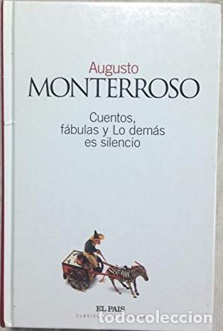Libros de segunda mano: Cuentos, F&aacute;bulas y Lo Dem&aacute;s Es Silencio - Augusto Monterroso - Diario el Pa&iacute;s - Cl&aacute;sicos del Siglo X