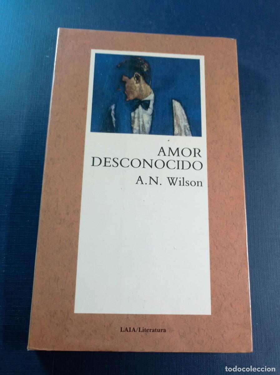 Libros de segunda mano: AMOR DESCONOCIDO. ANDREW N. WILSON. TRADUCE EDUARDO JORD&Aacute;. LAIA, 1988. VER +++