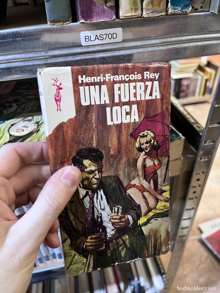 Libros de segunda mano: BLAS70D &mdash; Una fuerza loca &mdash; Henri-Fran&ccedil;ois Rey &mdash; Plaza & Jan&eacute;s