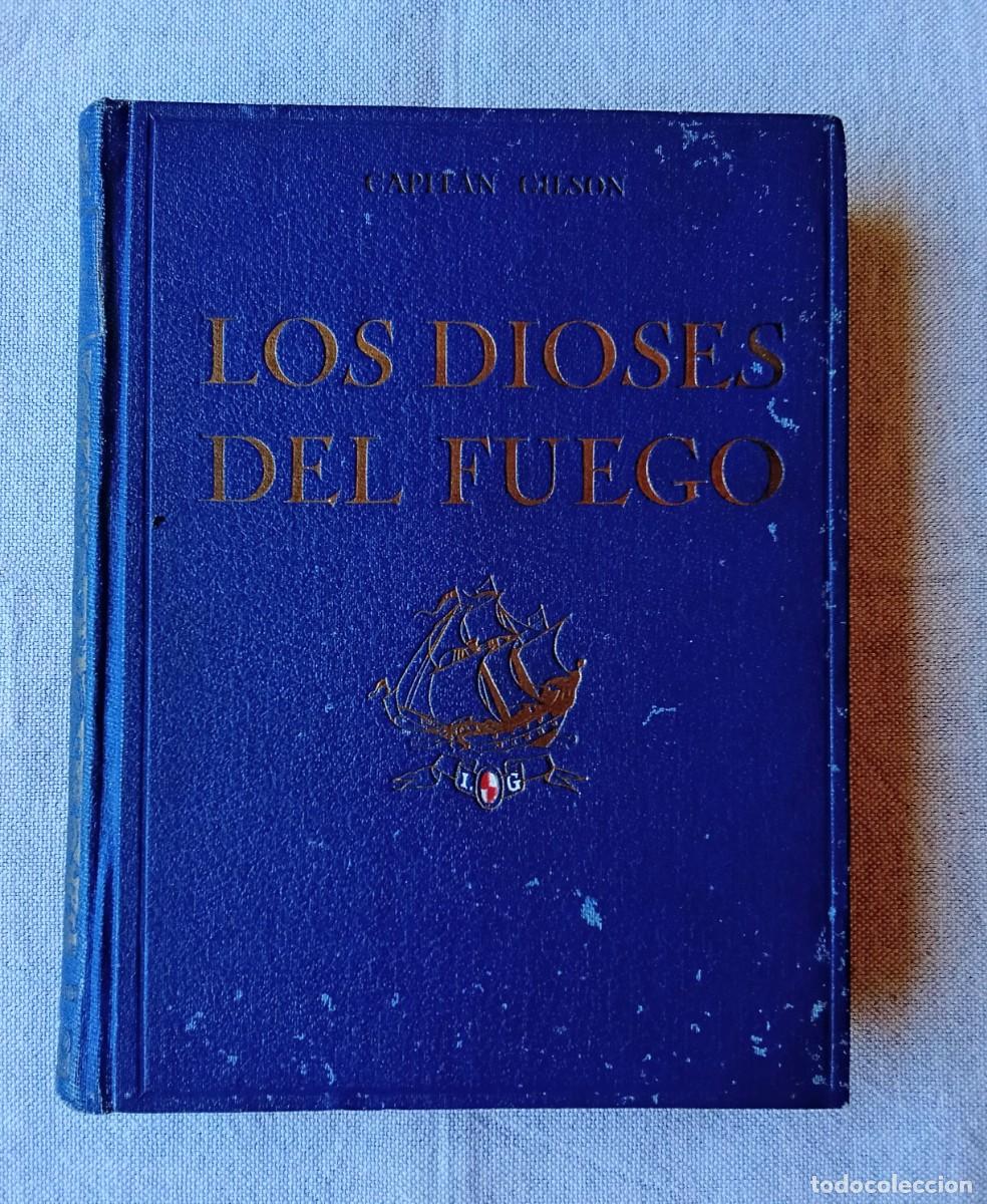 Libros de segunda mano: Los Dioses del Fuego. Capit&aacute;n Gilson. Ed. Seix & Barral. Primera edici&oacute;n 1936