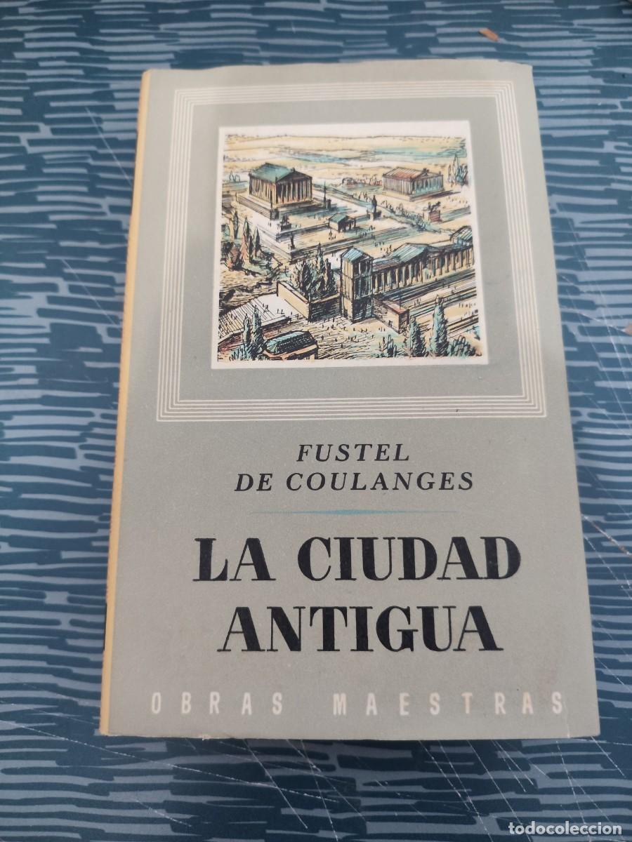 Libros de segunda mano: LA CIUDAD ANTIGUA,NUMA DIONISIO FUSTEL DE COULANGES, EDITORIAL IBERICA,1965,506 P&Aacute;GINAS.