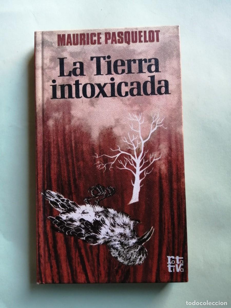 Libros de segunda mano: LA TIERRA INTOXICADA (MAURICE PASQUELOT)