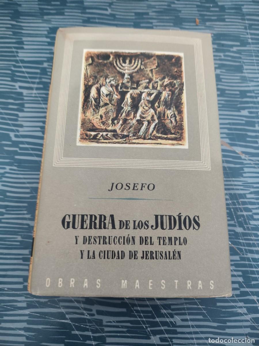 Libros de segunda mano: GUERRA DE LOS JUD&Iacute;OS Y DESTRUCCION DEL TEMPLO Y LA CIUDAD DE JERUSAL&Eacute;N,JOSEFO, EDITORIAL IBERIA,1955