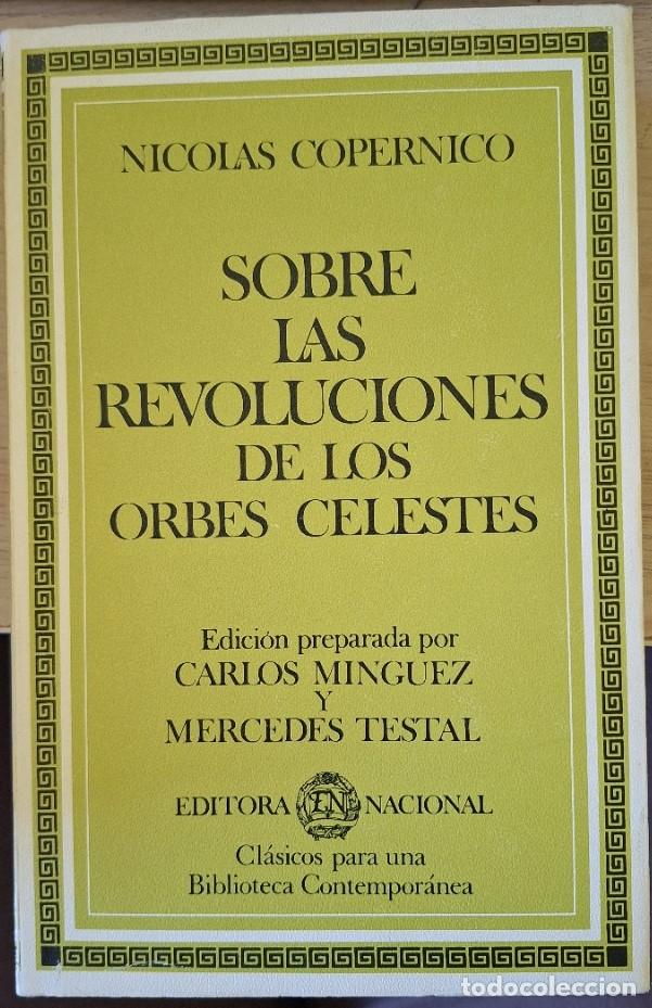 Libros de segunda mano: SOBRE LAS REVOLUCIONES DE LOS ORBES CELESTES. EDICION PREPARADA POR CARLOS MINGUEZ Y MERCEDES TESTAL