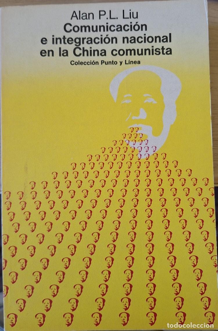 Libros de segunda mano: COMUNICACI&Oacute;N E INTEGRACION NACIONAL EN LA CHINA COMUNISTA. - LIU, Alan P.L.