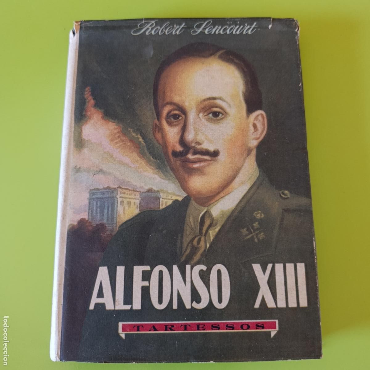 Libros de segunda mano: ALFONSO XIII. ROBERT SENCOURT. TARTESSOS 1946