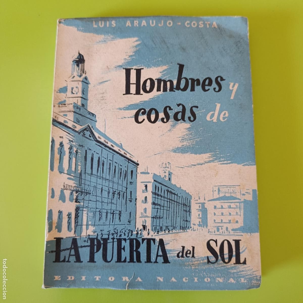 Libros de segunda mano: HOMBRES Y COSAS DE LA PUERTA DEL SOL. LUIS ARAUJO-COSTA. EDIT NACIONAL 1952