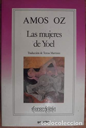 Libros de segunda mano: Las Mujeres de Yoel - Oz, Amos - Grijalbo - El Espejo de Tinta, 398