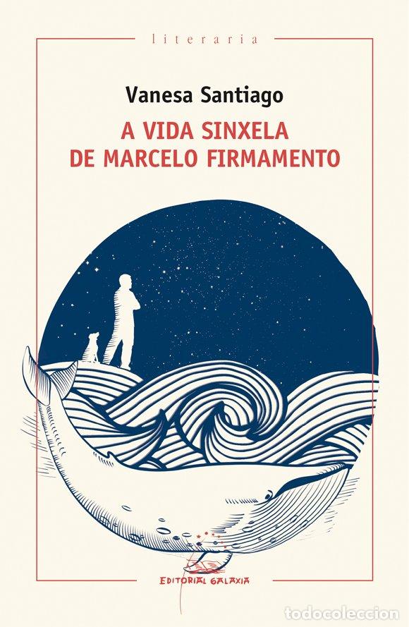Libros de segunda mano: A Vida Sinxela de Marcelo Firmamento - Vanesa Santiago Vazquez - Editorial Galaxia - Literaria, 361