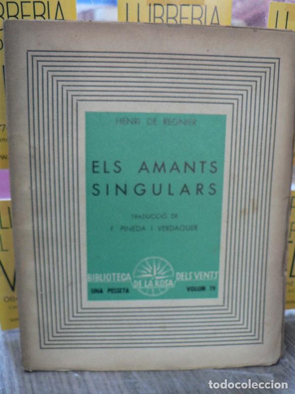 Libros de segunda mano: Els amants singulars - Henri de Regnier - Edicions de la Rosa dels Vents - 1937, 1&ordf; ed. - Biblioteca
