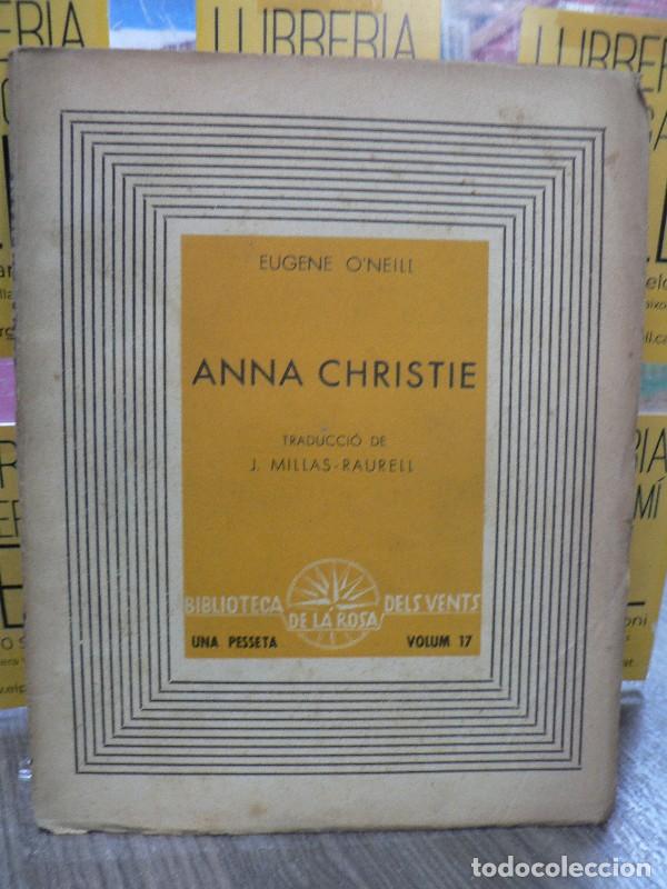 Libros de segunda mano: Anna Christie - Eugene O'Neill - Edicions de la Rosa dels Vents - 1937, 1&ordf; ed. - Biblioteca, N&ordm; 17