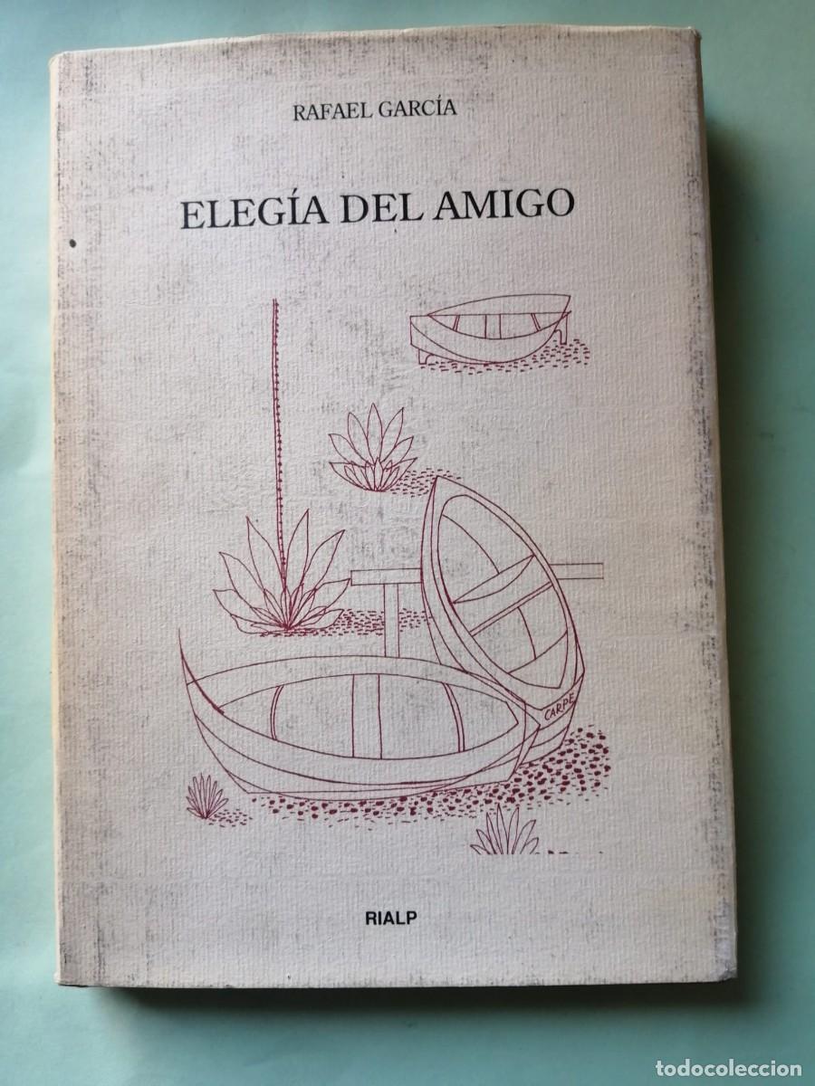 Libros de segunda mano: ELEGIA DEL AMIGO (RAFAEL GARCIA)