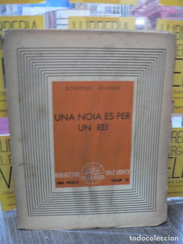 Libros de segunda mano: Una noia &eacute;s per un rei - Dom&egrave;nec Guans&eacute; - Edicions de la Rosa dels Vents - 1937, 1&ordf; ed. - Biblioteca