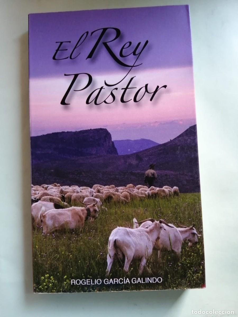 Libros de segunda mano: EL REY PASTOR (ROGELIO GARCIA GALINDO)