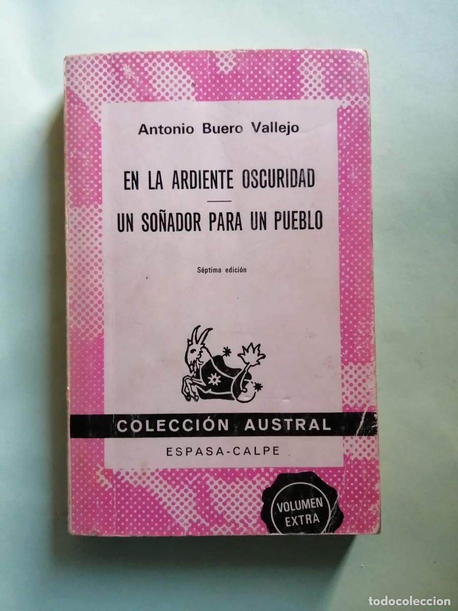 Libros de segunda mano: EN LA ARDIENTE OSCURIDAD - UN SO&Ntilde;ADOR PARA EL PUEBLO (ANTONIO BUERO VALLEJO) AUSTRAL