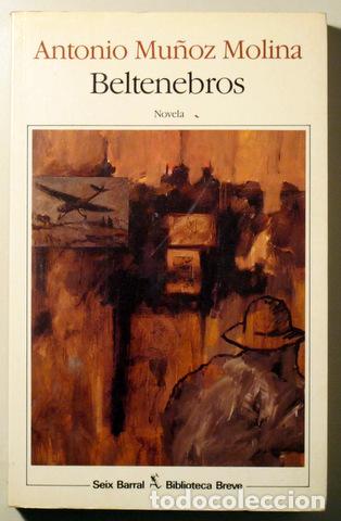 Livres d'occasion: MU&Ntilde;OZ MOLINA, Antonio - BELTENEBROS - Barcelona 1989 - 1&ordf; edici&oacute;n