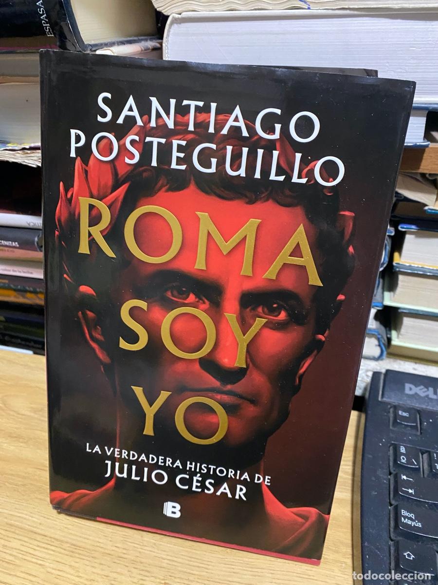 Libros de segunda mano: roma soy yo , Santiago posteguillo, edt. b