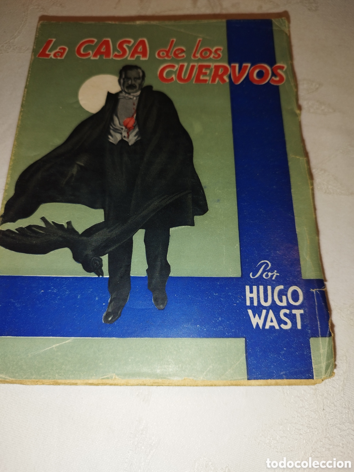 Libros de segunda mano: HUGO WAST: LA CASA DE LOS CUERVOS. EDICIONES ALDECOA, 1944 PRIMERA EDICION.