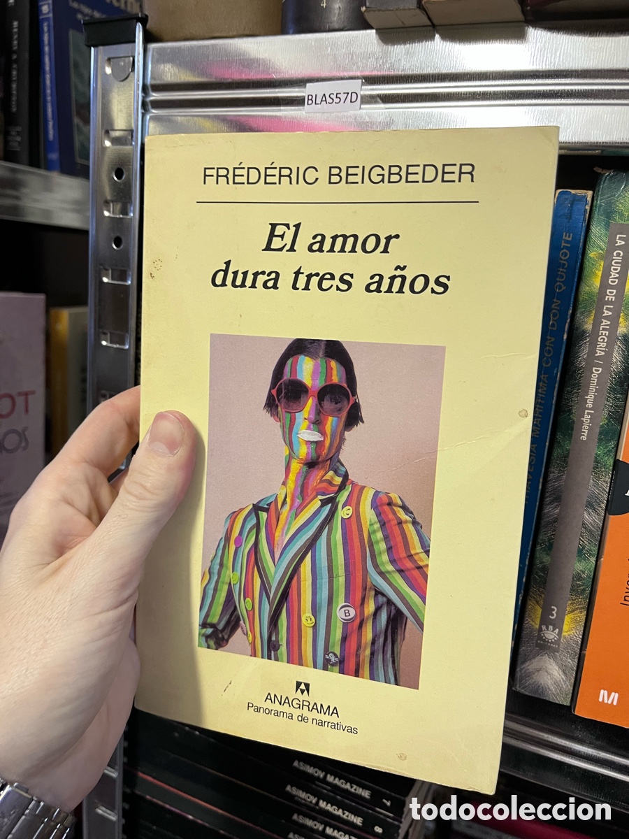 Libros de segunda mano: BLAS57D FR&Eacute;D&Eacute;RIC BEIGBEDER El amor dura tres a&ntilde;os ANAGRAMA