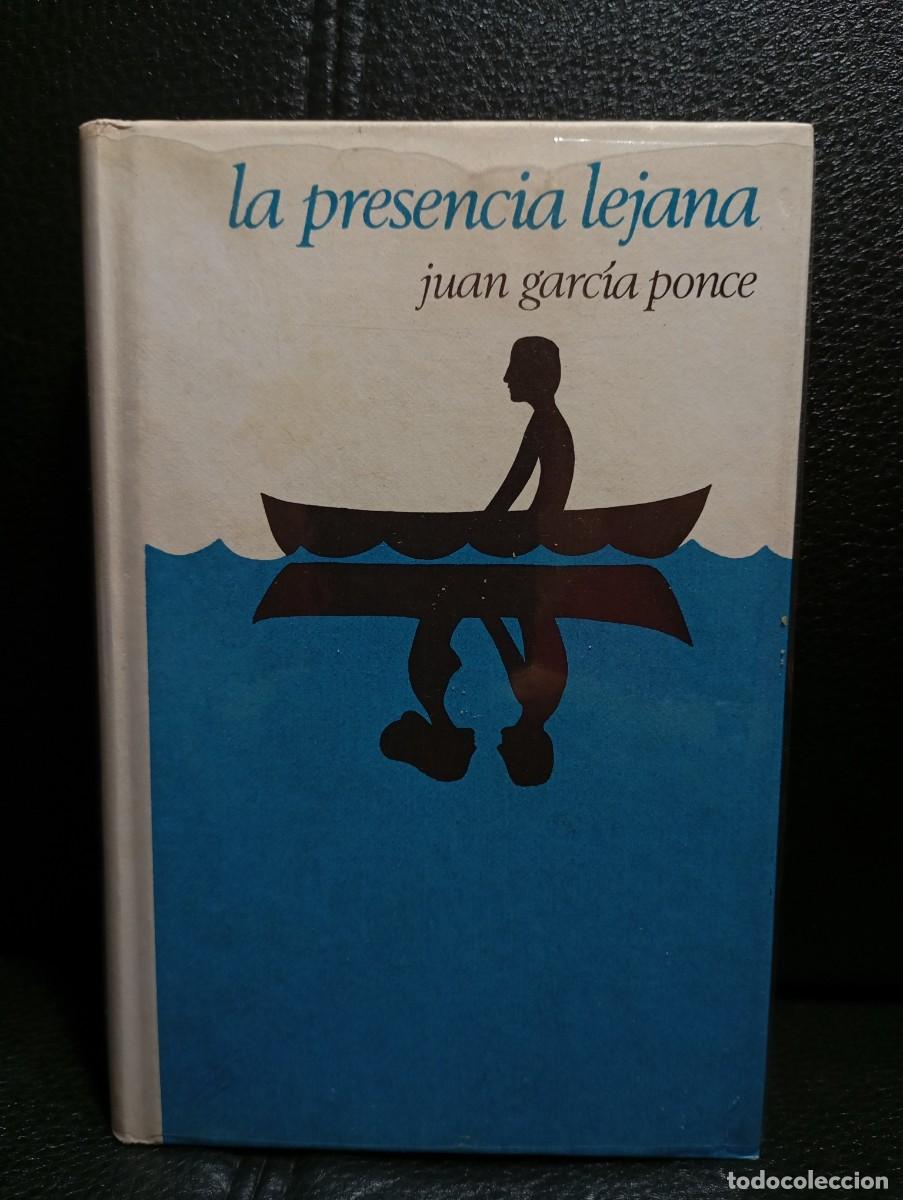 Libros de segunda mano: LA PRESENCIA LEJANA - LIBRO - JUAN GARCIA PONCE - CIRCULO DE LECTORES - 1974