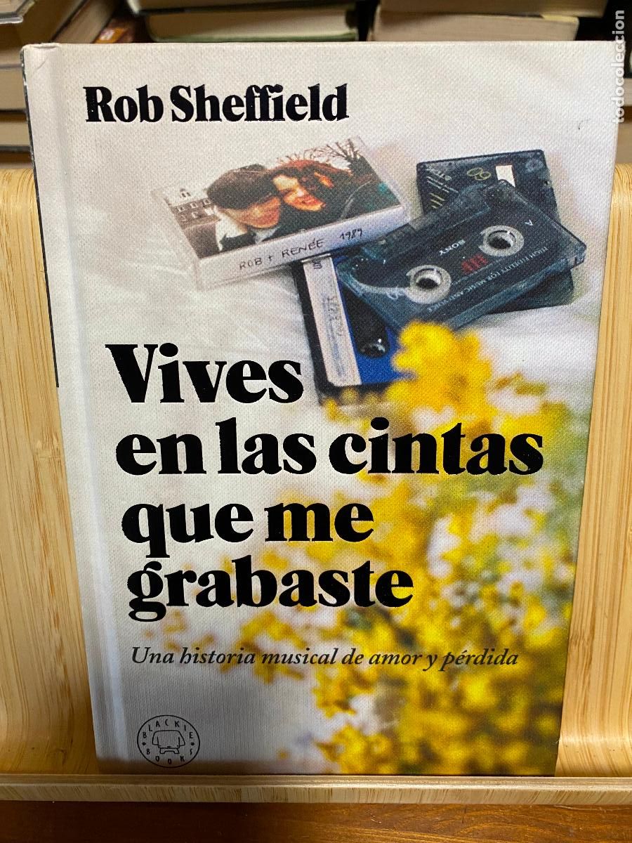 Libros de segunda mano: VIVES EN LAS CINTAS QUE ME GRABASTE. ROB SHEFFIELD. EDITORIAL BLACKIE BOOKS