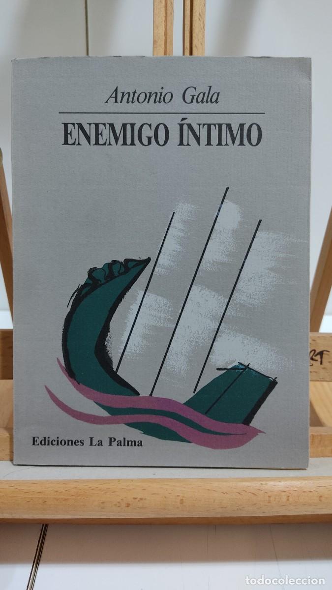 Libros de segunda mano: 1194 ENEMIGO INTIMO, ANTONIO GALA, LA PALMA, TAPA BLANDA, 1&ordf; EDICION 1992, DEDICADO, FIRMADO AUTOR