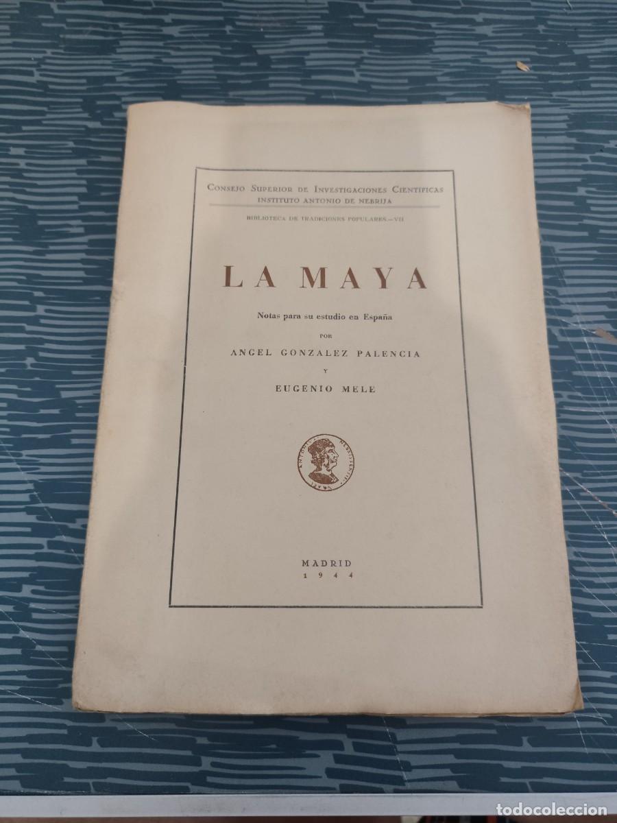 Libros de segunda mano: LA MAYA, &Aacute;NGEL GONZ&Aacute;LEZ PALENCIA, EUGENIO MELE, MADRID,1944,166 P&Aacute;GINAS.