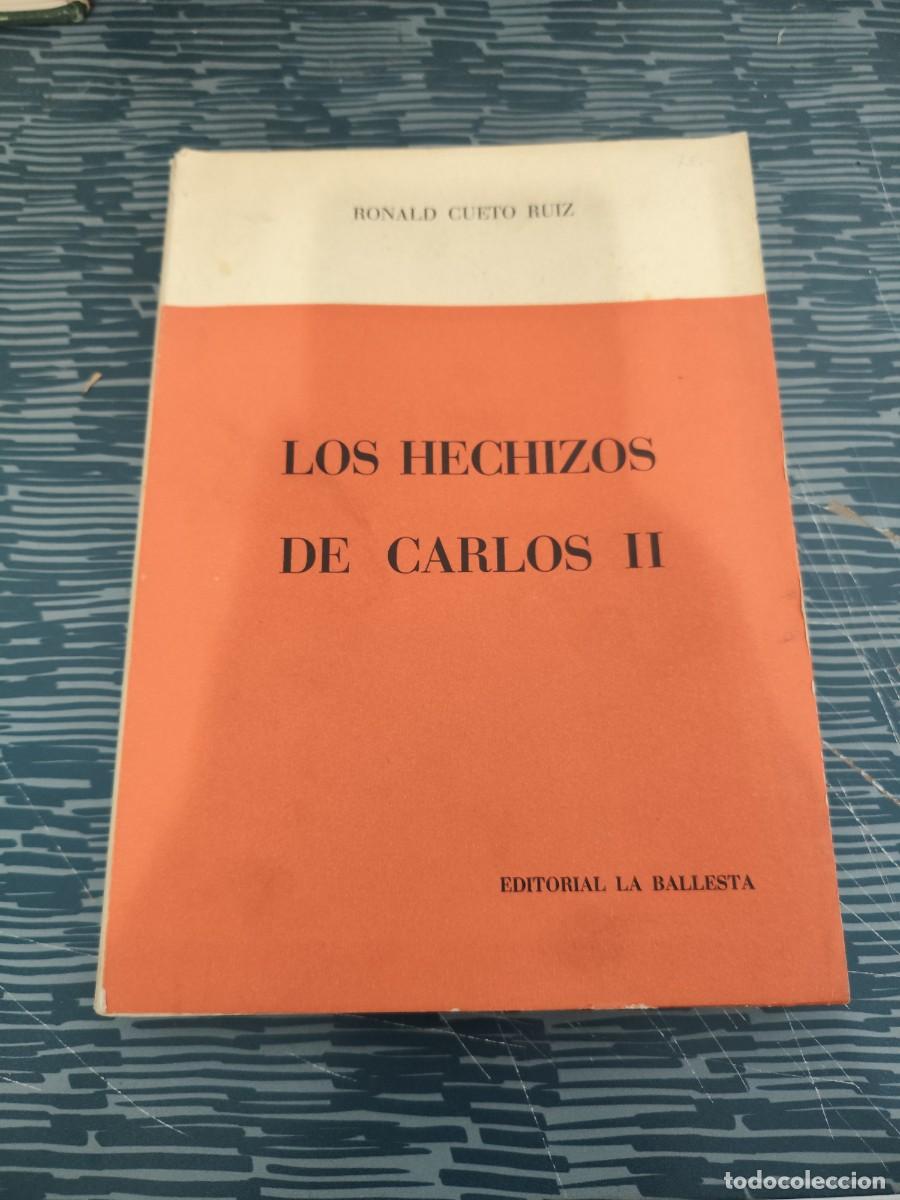 Libros de segunda mano: LOS HECHIZOS DE CARLOS II,RONALD CUETO RUIZ, EDITORIAL LA BALLESTA,1966,343 P&Aacute;GINAS.