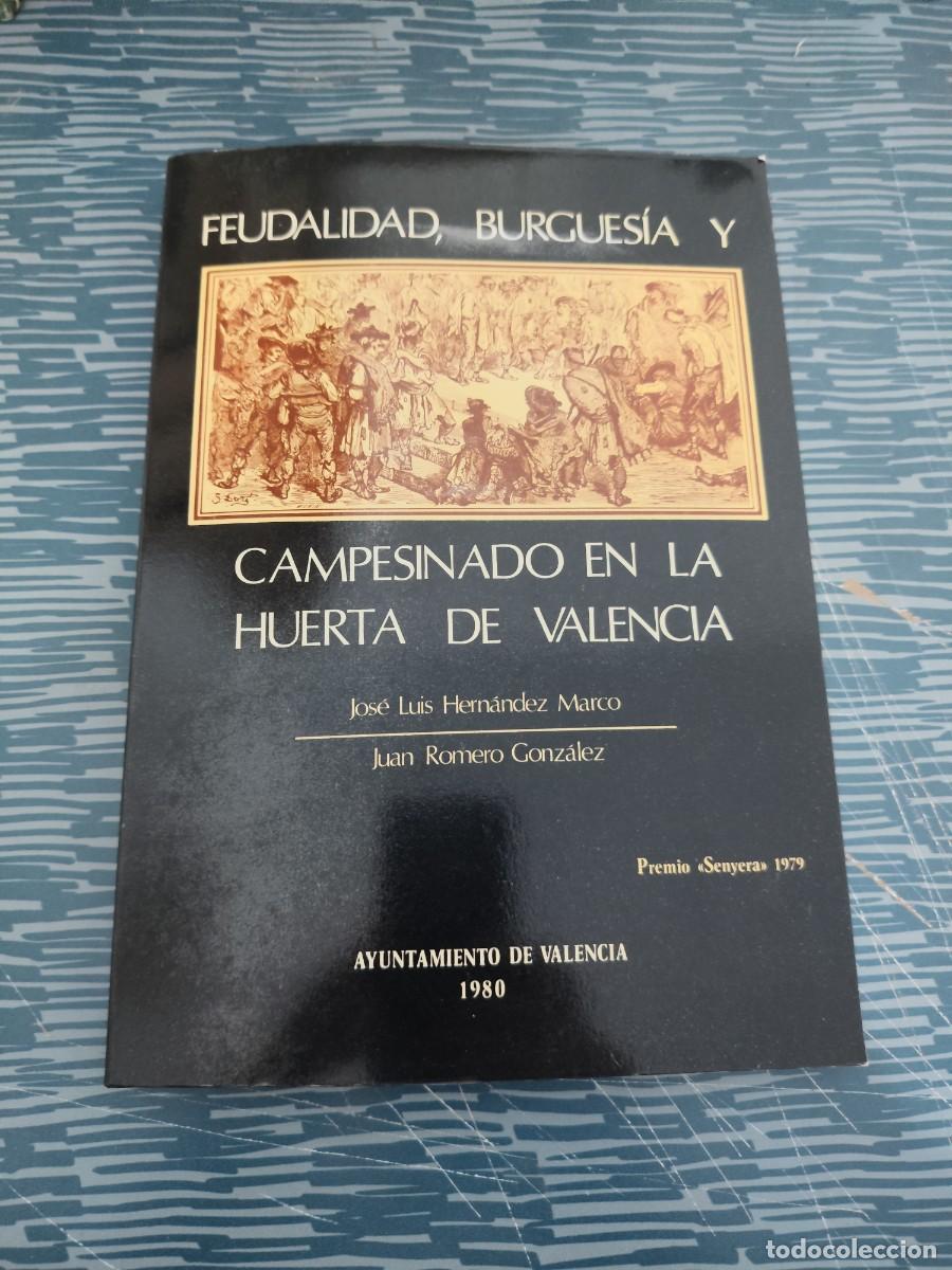 Libros de segunda mano: FEUDALIDAD, BURGUES&Iacute;A Y CAMPESINADO EN LA HUERTA DE VALENCIA,JOSE LUIS HERN&Aacute;NDEZ JUAN ROMERO,1980.