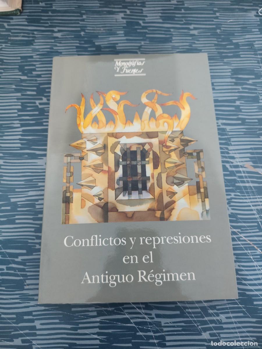 Libros de segunda mano: CONFLICTOS Y REPRESIONES EN EL ANTIGUO R&Eacute;GIMEN,2000,222 PAGINAS,VER SUMARIO.