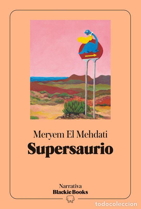 Livres d'occasion: Supersaurio (colecci&oacute;n Narrativa Blackie Books). - El Mehdati, Meryem.