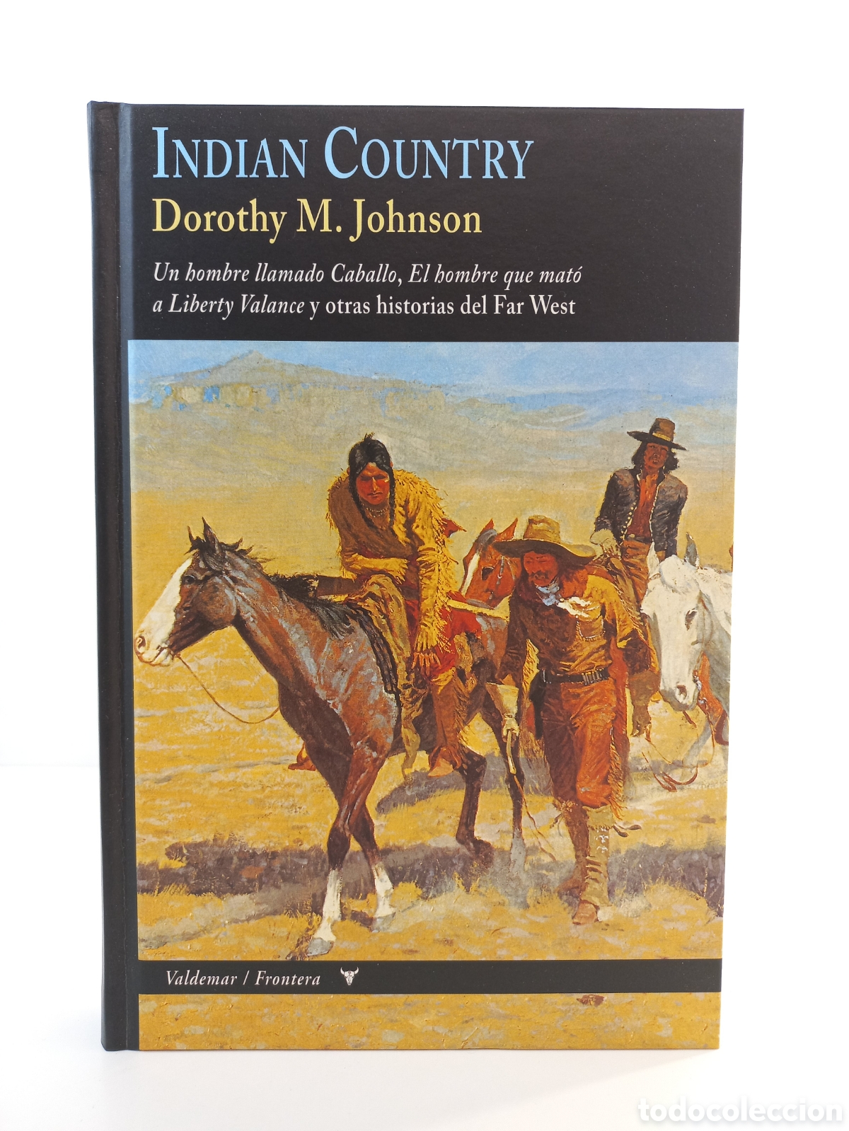 Libros de segunda mano: Indian Country. Dorothy Johnson. Valdemar, colecci&oacute;n Frontera, primera edici&oacute;n, 2011.