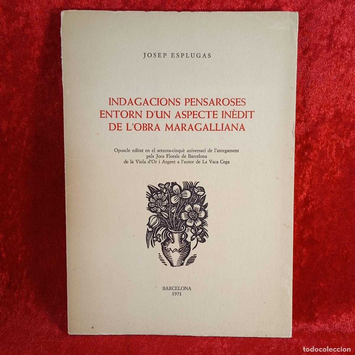 Libros de segunda mano: INDAGACIONS PENSAROSES ENTORN D'UN ASPECTE IN&Egrave;DIT DE L'OBRA MARAGALLINA -JOSEP ESPLUGAS -1971 / 5283