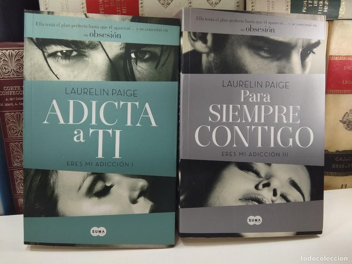 Libros de segunda mano: ERES MI ADICCI&Oacute;N. Vol&uacute;menes I-III. Vol. I: ADICTA A TI y Vol. III: PARA SIEMPRE CONTIGO.