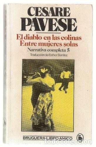 Libros de segunda mano: El Diablo en las Colinas ; Entre Mujeres Solas - Pavese, Cesare - Bruguera - Libro Amigo, 1067
