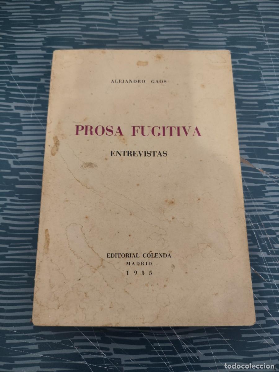 Libros de segunda mano: PROSA FUGITIVA,ENTREVISTAS, ALEJANDRO GAOS, EDITORIAL COLENDA,1955,206 P&Aacute;GINAS.