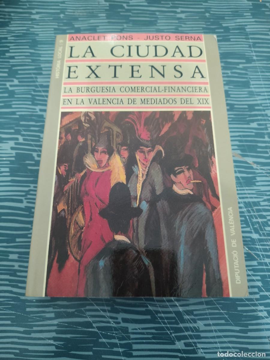 Libros de segunda mano: LA CIUDAD EXTENSA,ANACLET PONS ,JUSTO SERNA,1992,389 P&Aacute;GINAS,LEER..