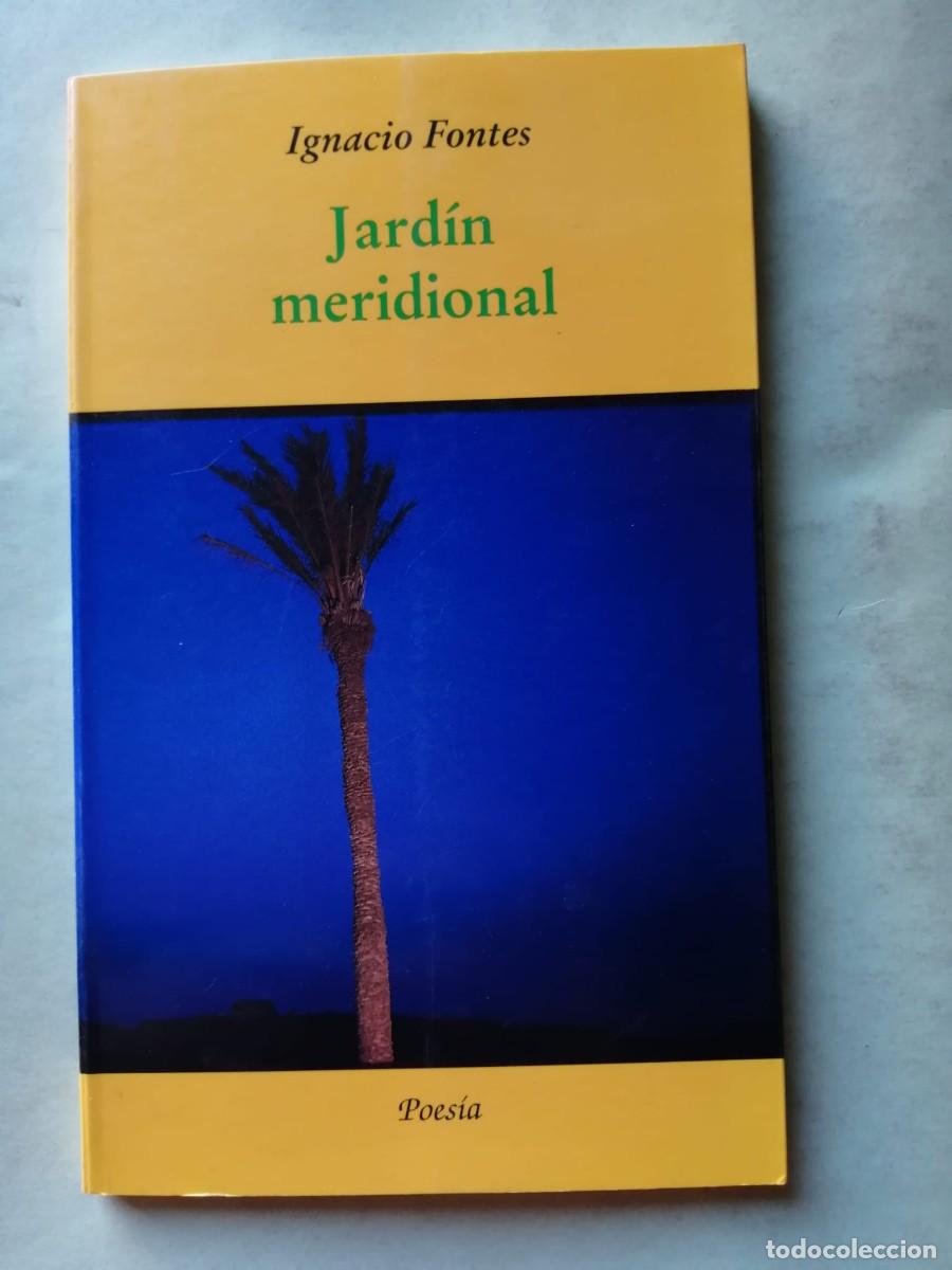 Libros de segunda mano: JARDIN MERIDIONAL (IGNACIO FONTES)