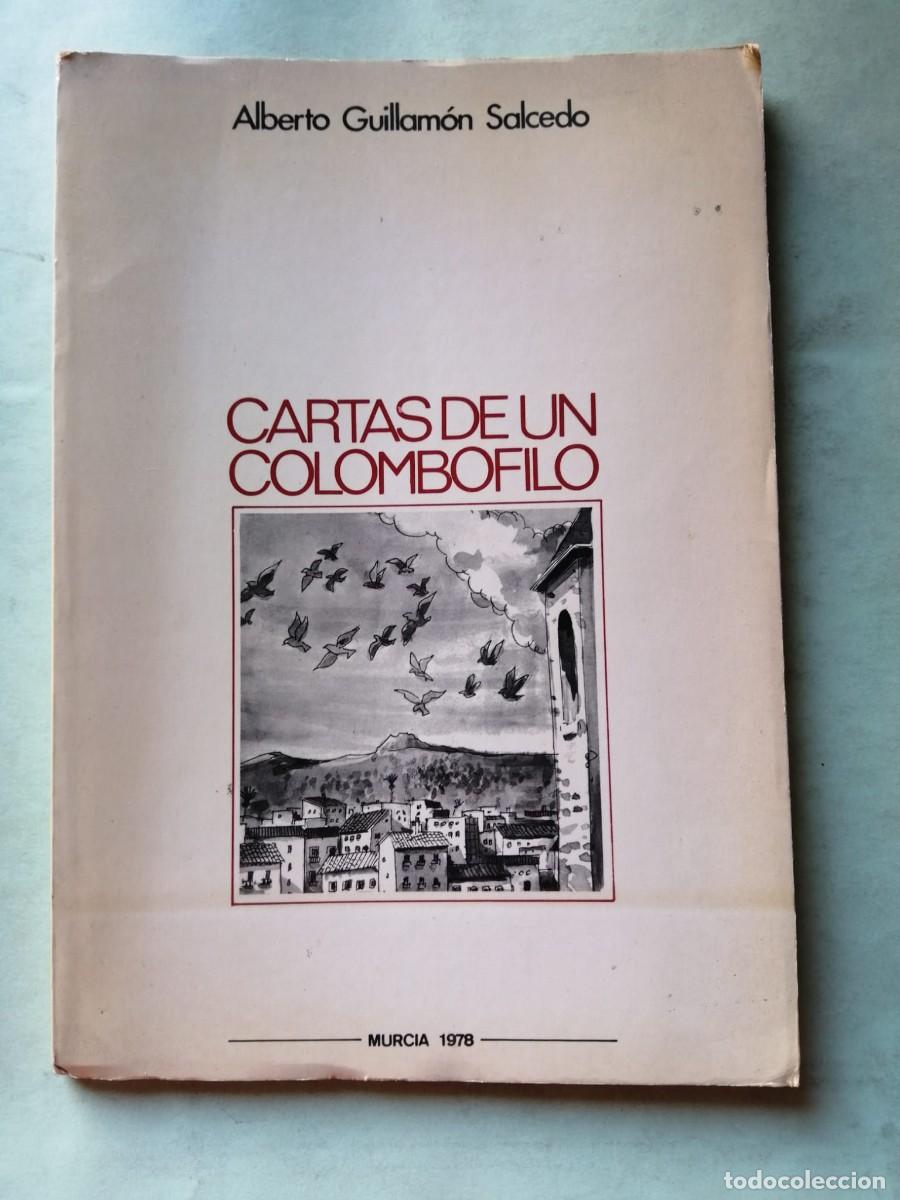 Libros de segunda mano: CARTAS DE UN COLOMBOFILO (ALBERTO GUILLAMON SALCEDO)