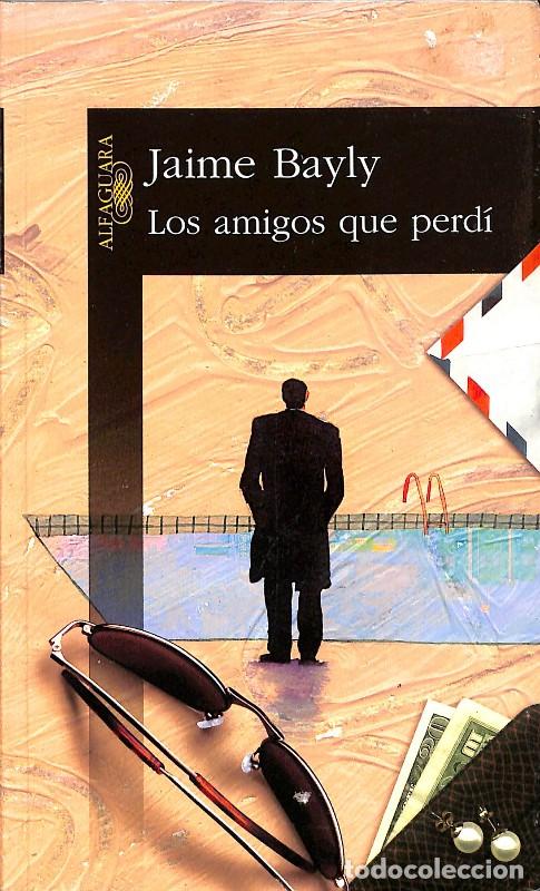 Libros de segunda mano: Los amigos que perd&iacute; - Jaime Bayly - Alfaguara