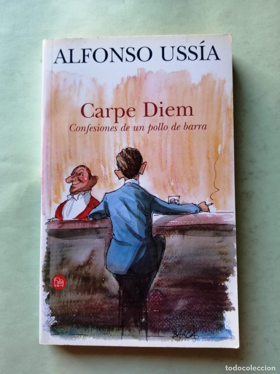 Libros de segunda mano: CARPE DIEM. CONFESIONES DE UN POLLO DE BARRA (ALFONSO USSIA)