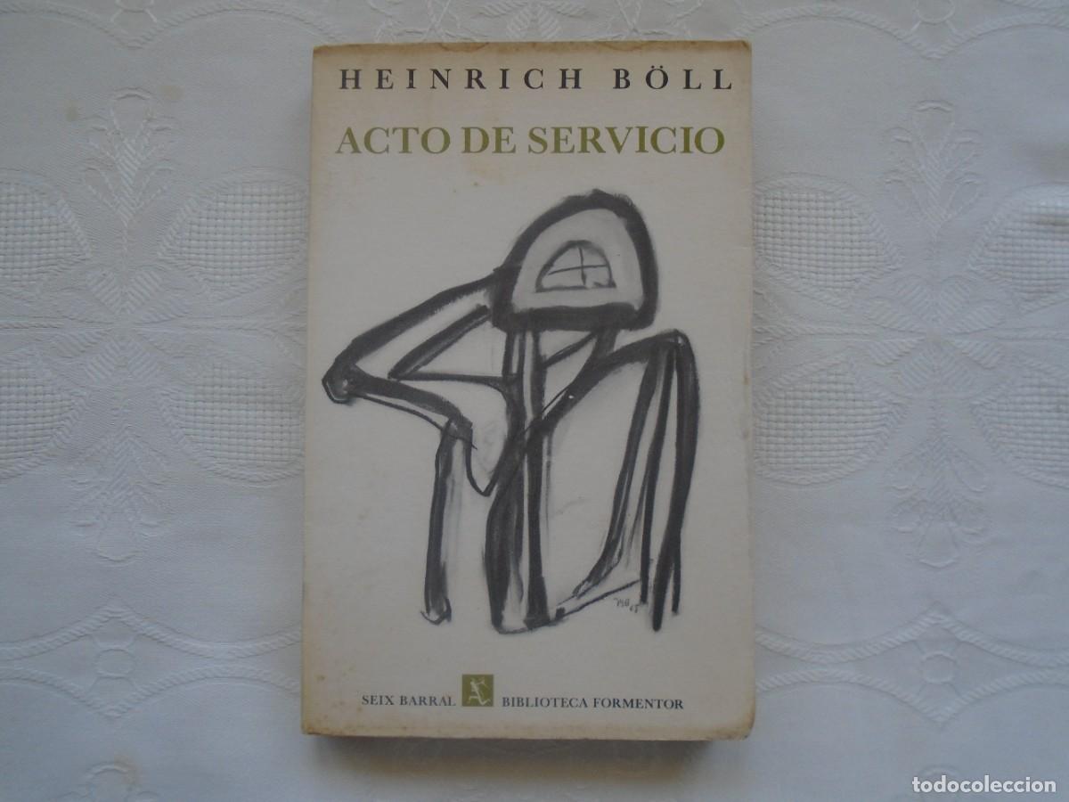 Libros de segunda mano: HEINRICH B&Ouml;LL. ACTO DE SERVICIO. 1973. 2&ordf; TIRADA DE LA 2&ordf; EDICI&Oacute;N. TRADUCCI&Oacute;N: MICHAEL FABER-KAISER.