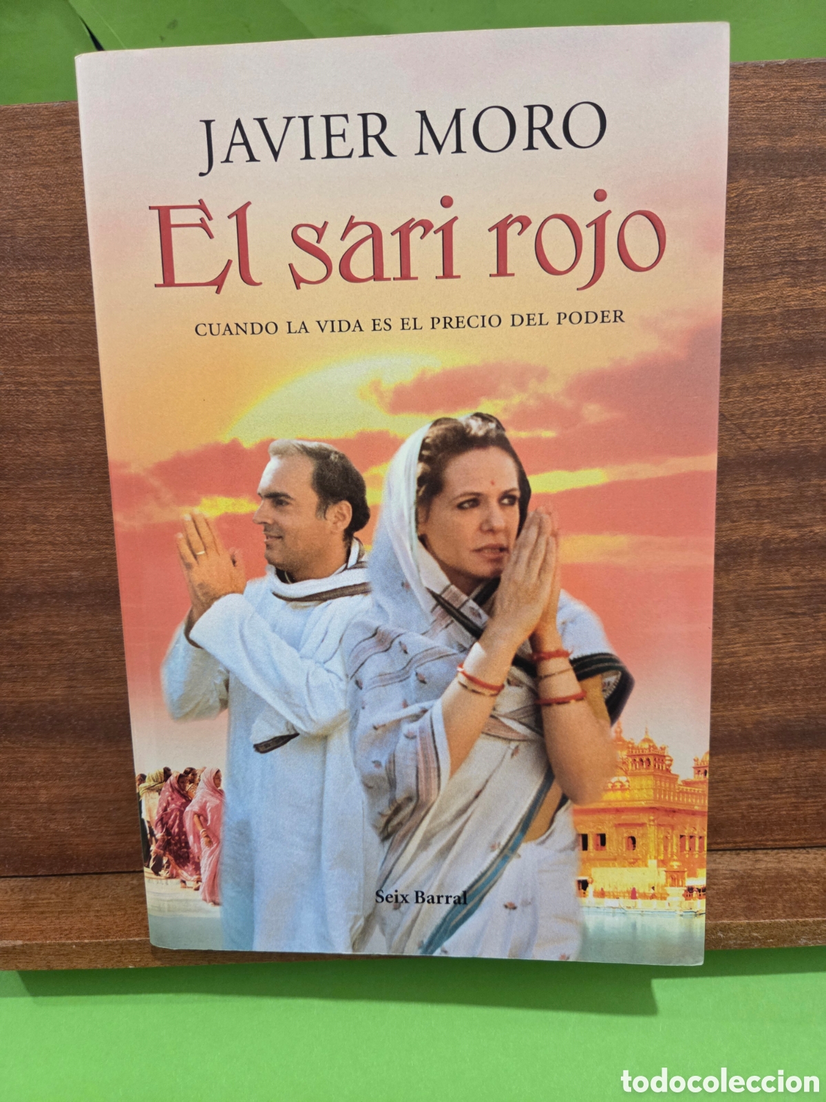 Libros de segunda mano: JAVIER MORO...&rdquo;&rdquo;EL SARI ROJO&rdquo;&rdquo;...CUANDO LA VIDA ES EL PRECIO DEL PODER...SEIX BARRAL...2008...