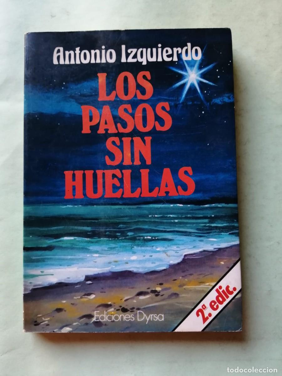 Libros de segunda mano: LOS PASOS SIN HUELLAS (ANTONIO IZQUIERDO)