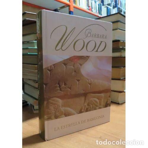 Libros de segunda mano: La Estrella de Babilonia - Barbara Wood - RBA - 2006, 1&ordf; ed.