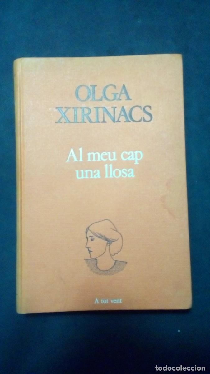 Libros de segunda mano: AL MEU CAP UNA LLOSA - LIBRO EN CATAL&Agrave; DE OLGA XIRINACS - PROA 1985 - A TOT VENT N&ordm; 223