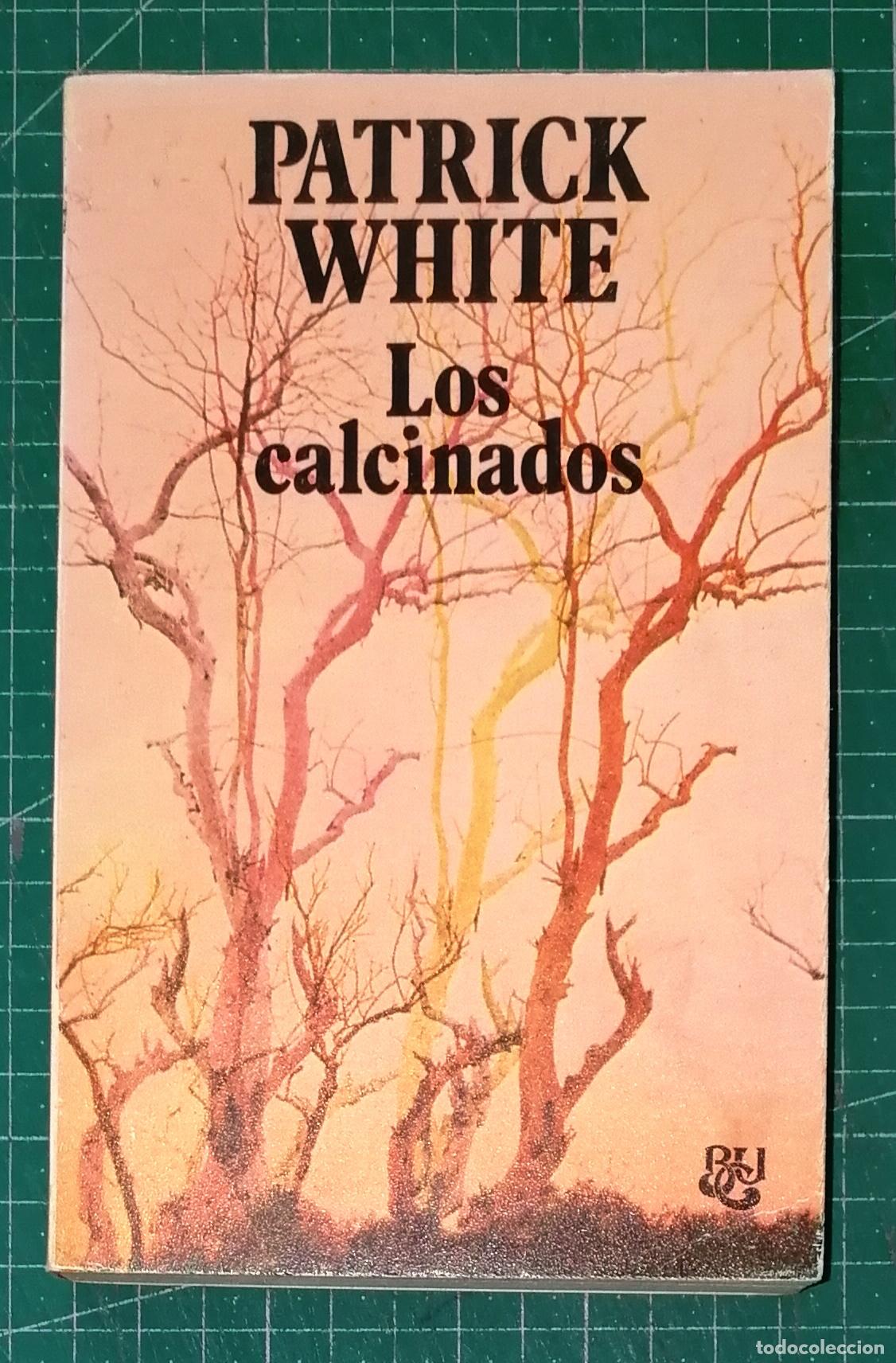 Libros de segunda mano: LOS CALCINADOS (Biblioteca Universal Caralt BUC ; 42) / Patrick White.- 1&ordf; ed.- Luis de Caralt, 1976