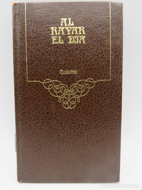 Second hand books: Al Rayar el D&iacute;a - Colette - Editorial Argos Vergara