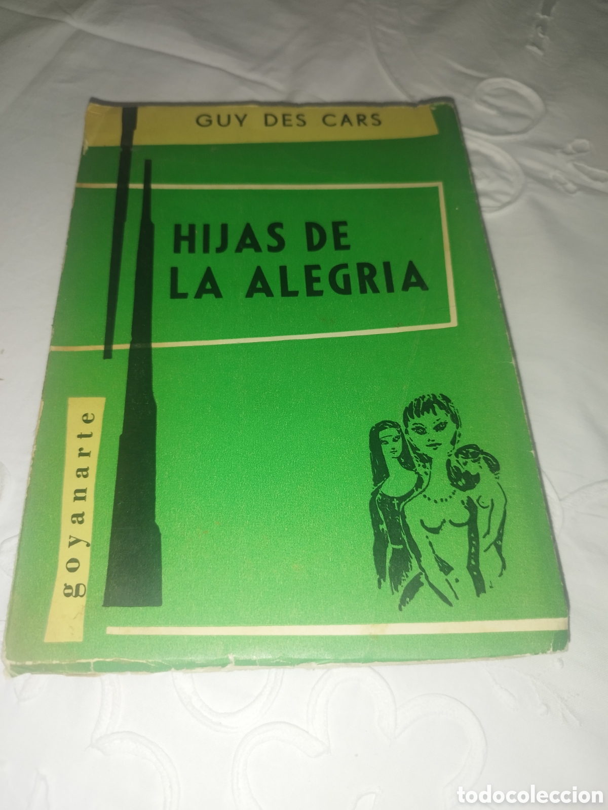 Libros de segunda mano: GUY DES CARS: HIJAS DE LA ALEGRIA. ED. GOYANARTE, 1960 PRIMERA EDICION.